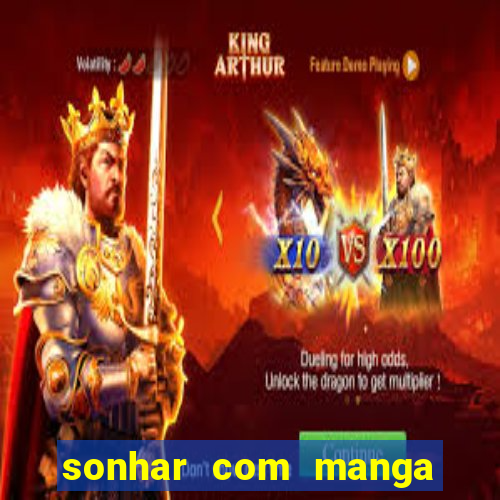 sonhar com manga madura jogo do bicho